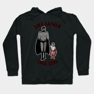 Like Father Like Son Hoodie